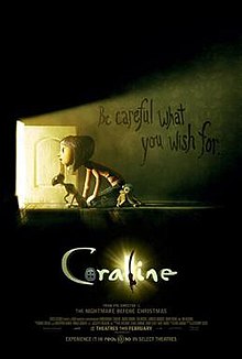 Coraline and her cat crawls over an open doorway with light coming out form it. The film's tagline reads "Be careful what you wish for" which is written on the wall. On the film's logo, a button is used for the "O" and a cat with a tail sticking out as an "L", with another door with light coming out.