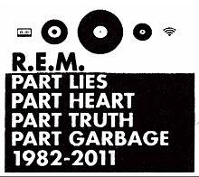Обложка альбома R.E.M. «Part Lies, Part Heart, Part Truth, Part Garbage 1982–2011» (2011)