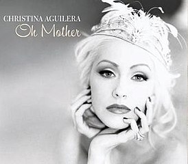 Обложка сингла Кристины Агилеры «Oh Mother» (2007)